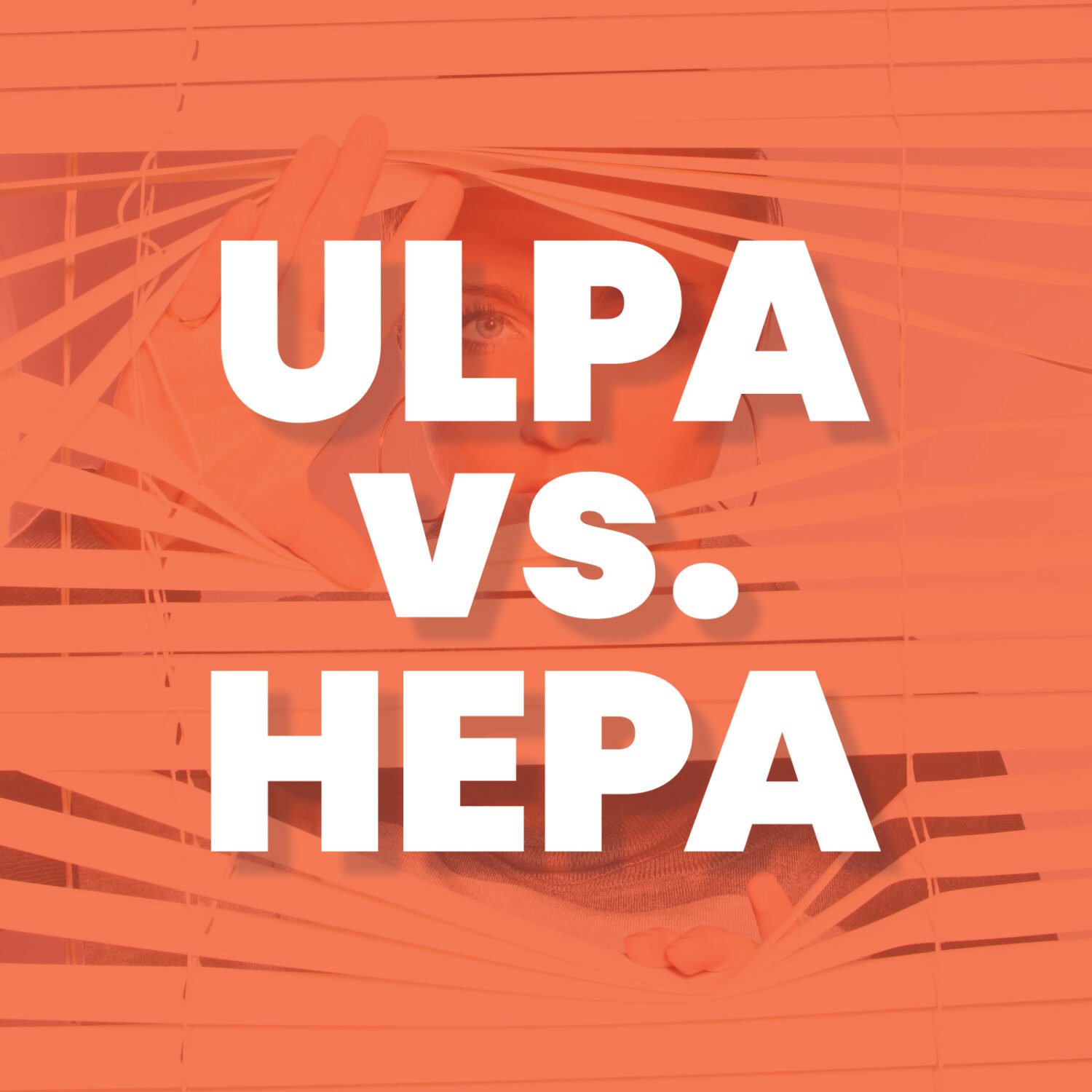 ULPA vs. HEPA Filter What’s the Difference